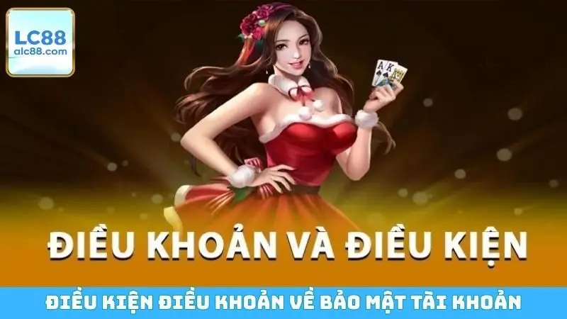 Điều kiện điều khoản về bảo mật tài khoản