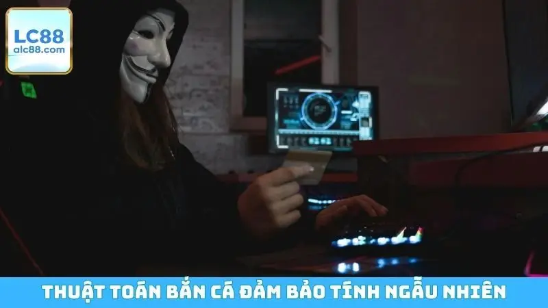 Thuật toán bắn cá đảm bảo tính ngẫu nhiên