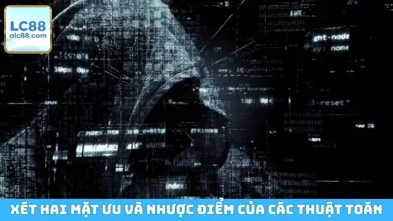 Xét hai mặt ưu và nhược điểm của các thuật toán